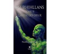 Saurhihllans Tome II : L'abysse des dieux - Nicoleta Light Soul - Le Lys Bleu - broché - Roman