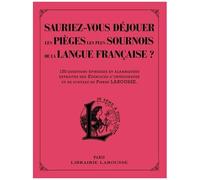 Sauriez-Vous Déjouer Les Pièges Les Plus Sournois De La Langue Française ? - 130 Questions Épineuses Et Alambiquées Extraites Des Exercices D'orthographe Et De Syntaxe De Pierre Larousse