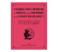 Larousse – Sauriez-vous déjouer les pièges les plus sournois de la langue française ?