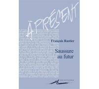 Saussure au futur (A Present) (French Edition) by Fran????ois Rastier (2015-09-14)