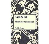 Saussure, Guides for the Perplexed Series Paul Bouissac (Auteur)