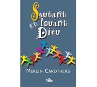 Sautant et louant Dieu - Carothers Merlin - Vida Eds - broché - Essai