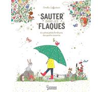Sauter dans les flaques et autres petits bonheurs des quatre saisons