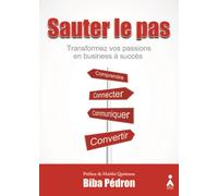 Sauter le pas : transformez vo Transformez vos passions en business à succès - Biba Pédron - Aska - broché - Guide