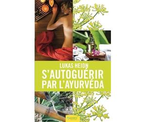 S'autoguérir par l'ayurvéda