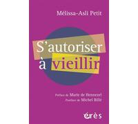 S'autoriser à vieillir - Mélissa-Asli Petit - Eres - broché - Essai