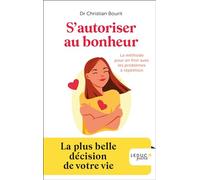 S'autoriser Au Bonheur - La Plus Belle Décision De Votre Vie