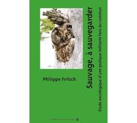Sauvage, à sauvegarder - Philippe Fritsch - Du Croquant - broché - Essai