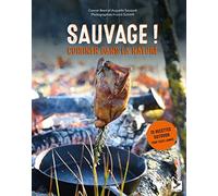 SAUVAGE !: Cuisiner dans la nature