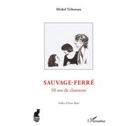 Sauvage-Ferré 50 ans de chansons - Michel Trihoreau - L'harmattan - broché - Essai