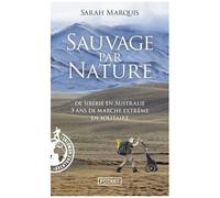 Sauvage Par Nature - De Sibérie En Australie, 3 Ans De Marche Extrême En Solitaire