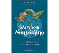 Sauvage & Souveraine - Un oracle rond pour des femmes en quête de leur nature profonde - Coffret