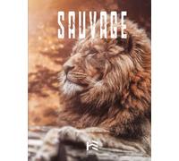 SAUVAGE: Un livre de photographie animalière
