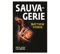 Sauvagerie - Matthew Stokoe - Gallimard - broché - Roman