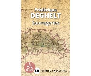 Sauvageries Grands caractères, édition accessible pour les malvoyants - Frédérique Deghelt - A Vue D'oeil - broché - Roman