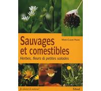 Sauvages et comestibles: Herbes, fleurs & petites salades