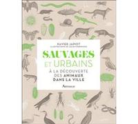 Sauvages et urbains Xavier Japiot (Auteur), Julien Norwood (Illustration)