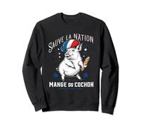 Sauve La Nation Mange Du Cochon Cadeau Humour France Sweatshirt