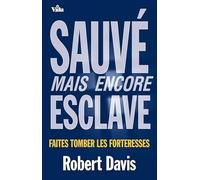Sauvé mais encore esclave: Faites tomber les forteresses