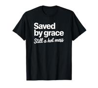 Sauvé par Grace, Still a Hot Mess T-Shirt