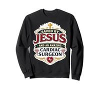 Sauvé par Jésus et Un Incroyable Chirurgien Cardiaque Chrétien Dieu Sweatshirt