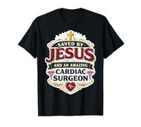 Sauvé par Jésus et Un Incroyable Chirurgien Cardiaque Chrétien Dieu T-Shirt