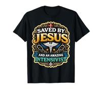 Sauvé par Jésus et Un Incroyable médecin intensiviste T-Shirt