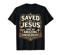 Sauvé par Jésus et Un Incroyable oncologue, Le Docteur Christ Lord T-Shirt
