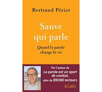 Sauve qui parle: Quand la parole change la vie