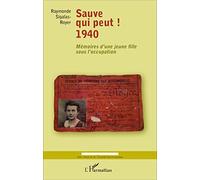 Sauve qui peut ! 1940 Mémoires d'une jeune fille sous l'occupation - Raymonde Sigalas-Royer - L'harmattan - broché - Récit