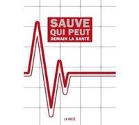 Collectif – Sauve qui peut, demain la santé