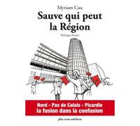 Sauve qui peut la Région - Myriam Cau - Pole Nord Eds - broché - Roman