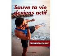 Sauve ta vie, deviens actif - Clément Bucaille - Ovadia Eds - broché - Guide