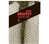 Sauve-toi ! Kelly Braffet (Auteur), Sophie Bastide-Foltz (Traduction)