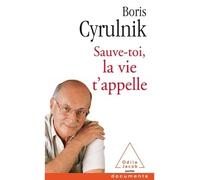 Sauve-toi, la vie t'appelle - Boris Cyrulnik - Odile Jacob - Poche - Essai