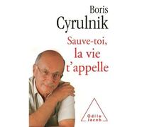 Sauve-toi, la vie t'appelle Les mémoires de Boris Cyrulnik - Boris Cyrulnik - Odile Jacob - broché - Biographie