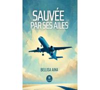 Sauvée par ses ailes - Bellisa Aina - Le Lys Bleu - broché - Témoignage