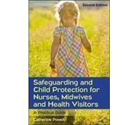 Sauvegarde et protection de l'enfance pour les infirmières, les sages-femmes et les visiteurs de santé : Un guide pratique