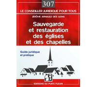 Sauvegarde et restauration des églises et des chapelles Guide juridique et pratique. - Jérôme Arnauld Des Lions - Puits Fleuri - broché - Guide