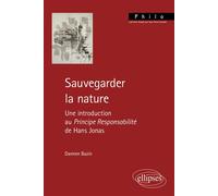 Sauvegarder la nature Une introduction au Principe Responsabilité de Hans Jonas - Damien Bazin - Ellipses - broché - Essai