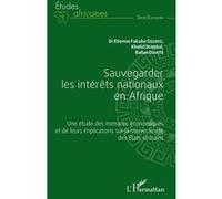 Sauvegarder les intérêts nationaux en Afrique: Une étude des menaces économiques et de leurs implications sur la souveraineté des États africains