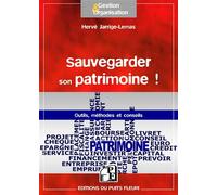 Sauvegarder son patrimoine ! Dispositifs de gestion de crise. Outils, méthodes et conseils. - Hervé Jarrige-Lemas - Puits Fleuri - broché - Guide