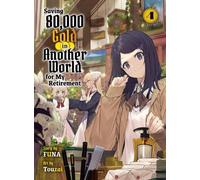 Sauver 80 000 or dans un autre monde pour ma retraite 4 (Light Novel)