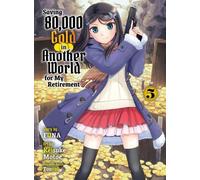 Sauver 80 000 pièces d'or dans un autre monde pour ma retraite 5 (Light Novel)