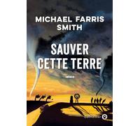 Sauver cette Terre - Michael Farris Smith - Gallmeister - broché - Roman
