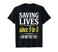 Sauver des Vies Depuis 9 h à 17 h et Bien Plus Encore - Funny Nurse T-Shirt