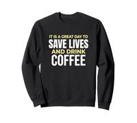 Sauver des Vies et Boire du café Chirurgien hospitalier Sweatshirt