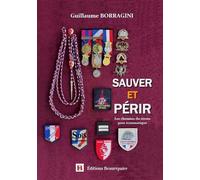 Sauver et périr Les chemins du stress post-traumatique - Guillaume Borragini - Beaurepaire Eds - broché - Témoignage