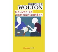 Dominique Wolton – Sauver la communication – Essai – Poche