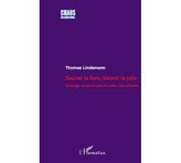 Sauver la face, sauver la paix Sociologie constructiviste des crises internationales - Thomas Lindemann - L'harmattan - broché - Essai